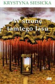 W stronę tamtego lasu. Krystyna Siesicka