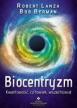 Biocentryzm. Kwantowość, człowiek, wszechświat. Robert Lanza, Bob Berman