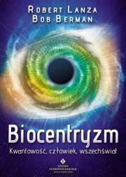 Biocentryzm. Kwantowość, człowiek, wszechświat. Robert Lanza, Bob Berman (1)