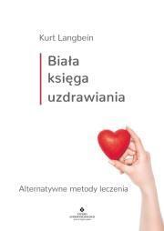 Biała księga uzdrawiania. Kurt Langbein