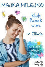 Oliwia. Klub fanek w.m. Majka Milejko