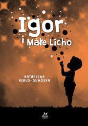 Igor i Małe Licho. Katarzyna Rebuś-Gomółka