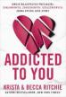 Addicted to you. Krista&Becca Ritchie