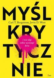 Myśl krytycznie i nie daj sobie wcisnąć kitu. C.T. Bergstrom (1)