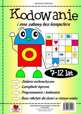 Kodowanie i inne zabawy bez komputera. 7-12 lat