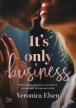 It`s only business. Veronica Elsen