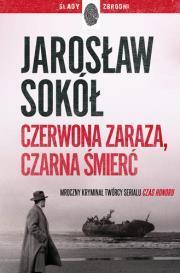 Czerwona zaraza, czarna śmierć. Jarosław Sokół