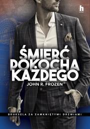 Śmierć pokocha każdego. John R. Frozen