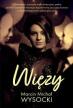 Więzy.  Marcin Michał Wysocki