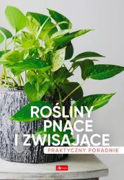 Rośliny pnące i zwisające. Poradnik praktyczny.