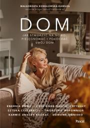 Dom. Jak na nowo stworzyć, pielęgnować i pokochać swój dom