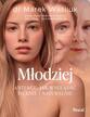 Młodziej. Ani-age. Jak wyglądać pięknie i naturalnie