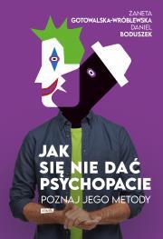 Jak się nie dać psychopacie? Poznaj jego metody (1)