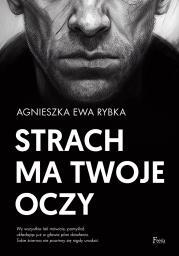 Strach ma twoje oczy. Agnieszka Ewa Rybka