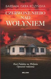 Czerwone niebo nad Wołyniem. Barbara Iskra Kozińska